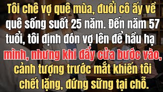 Tôi chê vợ quê mùa, đuổi cô ấy về quê sống suốt 25 năm, mỗi tháng chỉ gửi 500 nghìn   Đến năm 57 tuổ