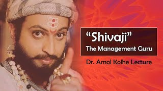 Dr. Amol Kolhe Lecture - Shivaji The Management Guru