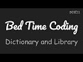 Python `dictionary` and `library` [Bed Time Coding][S01 The Basics][E11]