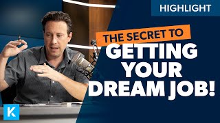 The Secret to Getting Your Dream Job!