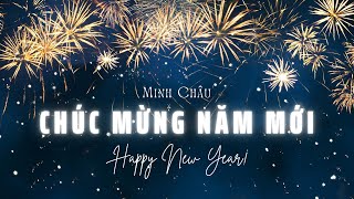 CHÚC MỪNG NĂM MỚI (HAPPY NEW YEAR) | MINH CHÂU [Lyrics Video]