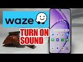 How To Turn On Sound On Waze App