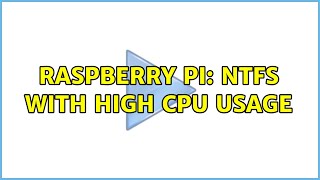 Raspberry Pi: NTFS with high CPU usage (2 Solutions!!)