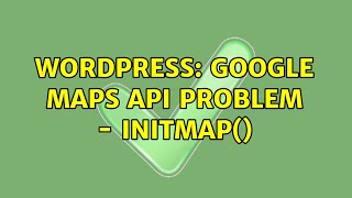 Wordpress: Google Maps API problem - initMap()