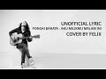 Pongki Barata - Aku Milikmu Malam Ini COVER BY FELIX UNOFFICIAL LYRIC