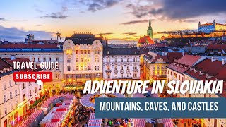 Adventure in Slovakia: Mountains, Caves, and Castles - Ultimate Travel Guide