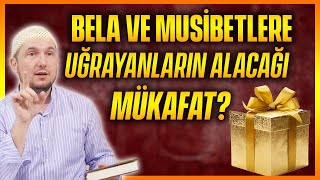 Bela ve musibetlere uğrayanların alacağı mükafat? / Kerem Önder