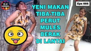 Enak-Enak Makan Perut Yeni Mules Berak || Eps 666