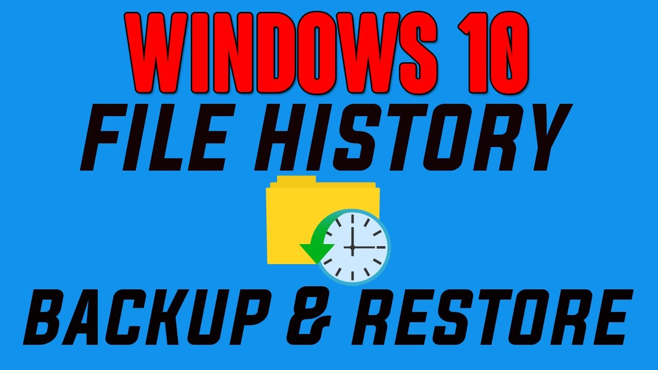 How To Backup And Restore Files With File History In Windows 10 - YouTube