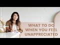 What to Do When You Feel Unappreciated | The Renewed Mind by Ashley Varner