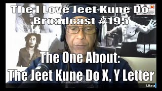 The I Love Jeet Kune Do Broadcast #195 | The One About: Bruce Lee's Jeet Kune Do X, Y Letter