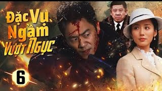 ĐẶC VỤ NGẦM VƯỢT NGỤC - Tập 6 | Phim Hành Động Kháng Nhật Gay Cấn 2025 | Chu Á Văn, Lữ Nhất