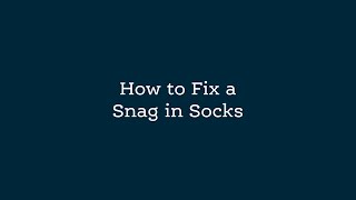 How to Fix a Snag in Socks