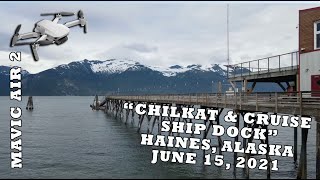 Chilkat \u0026 Cruise Ship Dock - Haines - Alaska - June 15 - 2021