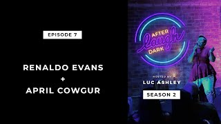 Laugh After Dark Season 2 Episode 7 || Renaldo Evans & April Cowgur