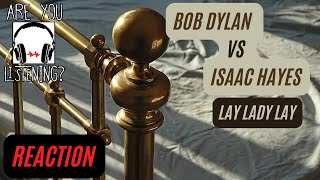 Bob Dylan vs Isaac Hayes - Lay Lady Lay REACTION