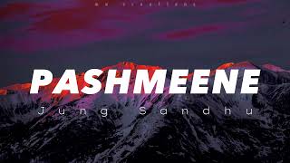 Pashmeene - Jung Sandhu | Thand De Aa Chalde Mahine Goriye Song (Lyrical Video)