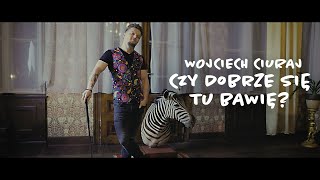 Wojciech Ciuraj - Czy dobrze się tu bawię?