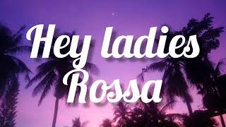 Rossa hey ladies lyrics