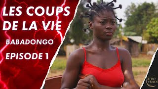 Les Coups de La Vie - BABADONGO - Episode 1 - Série africaine en français - S1 E16
