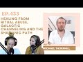 433. Healing from Ritual Abuse, Galactic Channeling and the Shamanic Path with Michael Thornhill
