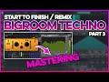 Start To Finish: Bigroom Techno Remix | Part 3 FINAL | #mastering