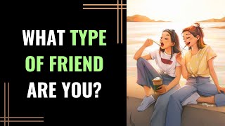 What type of FRIEND are you? (Personality Test) | Pick one
