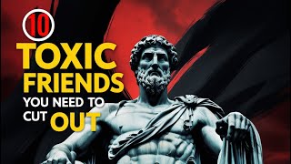 BEWARE 10 TOXIC Friends You Need To CUT OUT Of Your Life  Stoicism