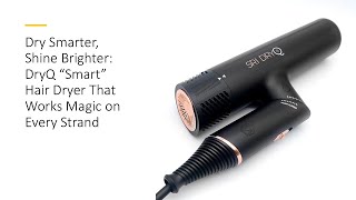 Dry Smarter, Shine Brighter: DryQ “Smart” Hair Dryer That Works Magic on Every Strand