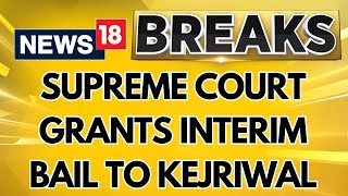 Arvind Kejriwal Get Interim Bail | SC Hearing: Delhi CM Granted Interim Bail | AAP Vs BJP |Lok Sabha