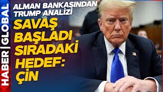 Alman Bankasından Donald Trump Analizi! Büyük  Savaş Başladı Sırada Çin Var