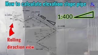 How to calculate slope pipe elevation | How to view diraction isometric pipe drawing