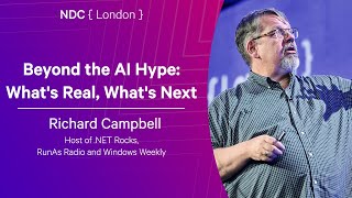 Beyond the AI Hype: What's Real, What's Next - Richard Campbell - NDC London 2026