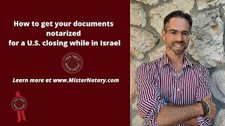 How to get your documents notarized for a U.S. real estate closing while in Israel