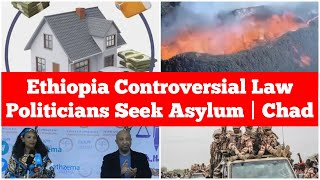 Ethiopian Govt to Pass a Controversial Law | Ethiopian Politicians Seek Asylum | Attack in Chad