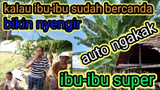 Kampung ku musim panen pertama, ketika ibu-ibu  panen, ibu-ibu super, lawakan ibu-ibu,