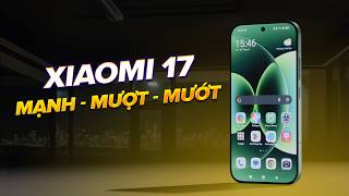 Sự thật về Xiaomi 17: Cấu hình CỰC MẠNH, Camera Leica đỉnh cao NHƯNG...