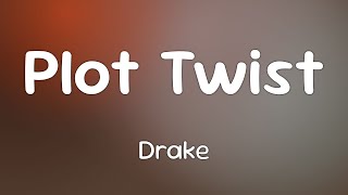 Drake - Plot Twist [Lyrics]