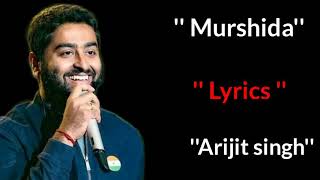 MURSHIDA SONG  (LYRICS ) | ARIJIT SINGH