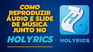 Como reproduzir áudio e slide de música juntos no Holyrics