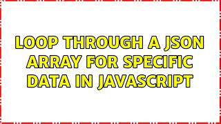 Loop through a JSON array for specific data in javascript (3 Solutions!!)