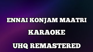 Ennai konjam maatri karaoke with lyrics UHQ Remastered
