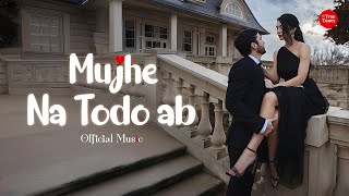 Mujhe na todo ab 💔| Official Visualizer | New Sad song | True Tunes-official.