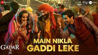 Main Nikla Gaddi Leke | Gadar 2 | Sunny Deol | Udit Narayan | New Hindi Song 2023 |Zee Music Company