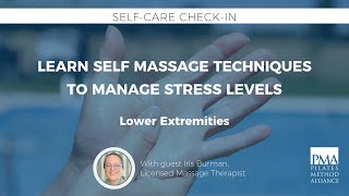 Self-care: Learn Self Massage Techniques to Manage Stress Levels - Lower Extremities