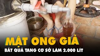 Bắt quả tang cơ sở làm 2.000 lít mật ong giả từ đường và mạch nha