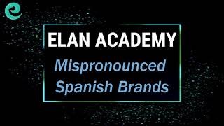 Mispronounced Spanish Brand Names || Best Online Foreign Language Institute || Elan Academy
