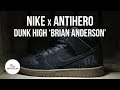 Nike SB Dunk High x Antihero 'Brian Anderson' Sneaker Unboxing with Mr B