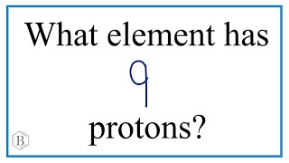 Which element has 9 protons?