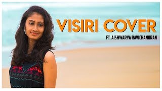 Visiri Cover ft., Aishwarya Ravichandran | Enai Noki Paayum Thota | Dhanush | Gautham Menon